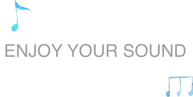 ENJOY YOUR SOUND